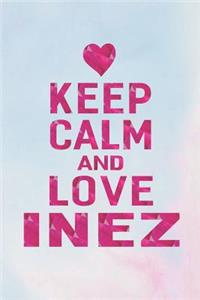 Keep Calm and Love Inez