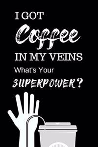 I Got Coffee in My Veins...