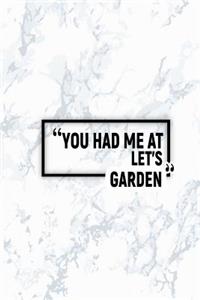 You Had Me at Let's Garden