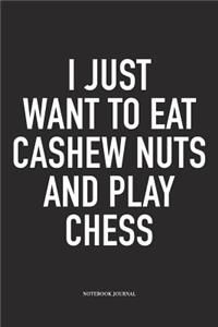 I Just Want to Eat Cashew Nuts and Play Chess