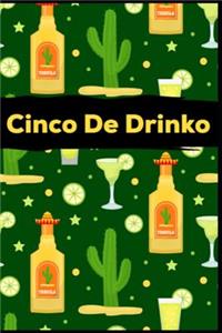 Cinco De Drinko: The Ultimate Cinco De Mayo Day Journal: This is a 6X9 100 Page Blank Lined Diary To Take Notes in. Makes A Great May 5th Celebration Gift For Men Or