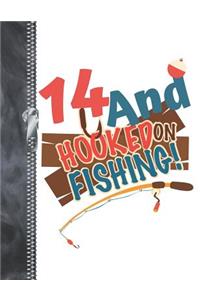 14 And Hooked On Fishing