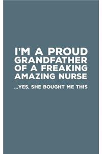 I'm A Proud Grandfather Of A Freakin Amazing Nurse