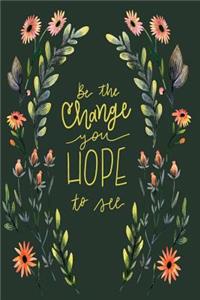 Be The Change You Hope To See - Mid Year Academic Teacher Planner With Schedules, Trackers. Logs, Reports, Goal Setting & Positive Quotes