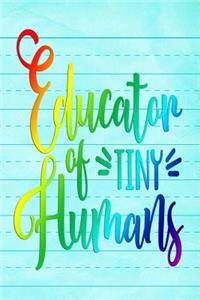 Educator of Tiny Humans