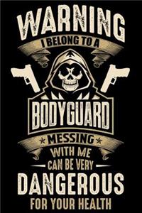 Warning I Belong To a Bodyguard Messing with Me can Be Very Dangerous For Your Health