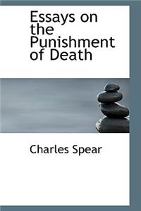 Essays on the Punishment of Death