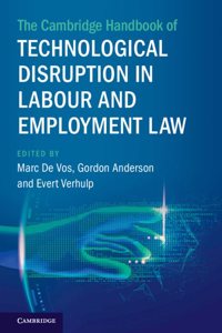 The Cambridge Handbook of Technological Disruption in Labour and Employment Law