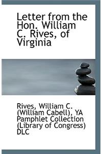 Letter from the Hon. William C. Rives, of Virginia
