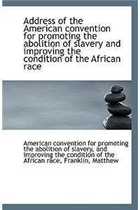 Address of the American Convention for Promoting the Abolition of Slavery and Improving the Conditio