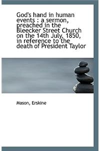 God's Hand in Human Events: A Sermon, Preached in the Bleecker Street Church on the 14th July, 1850