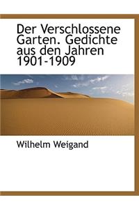Der Verschlossene Garten. Gedichte Aus Den Jahren 1901-1909