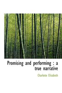 Promising and Performing: A True Narrative