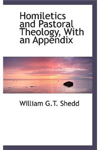 Homiletics and Pastoral Theology, with an Appendix