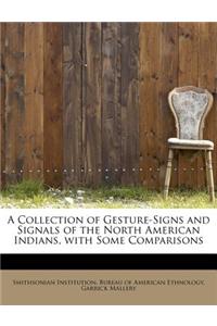 A Collection of Gesture-Signs and Signals of the North American Indians, with Some Comparisons