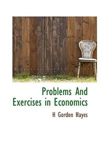 Problems and Exercises in Economics