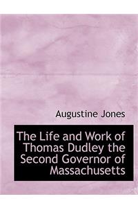 The Life and Work of Thomas Dudley the Second Governor of Massachusetts