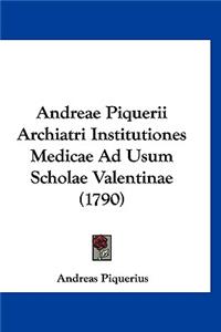 Andreae Piquerii Archiatri Institutiones Medicae Ad Usum Scholae Valentinae (1790)