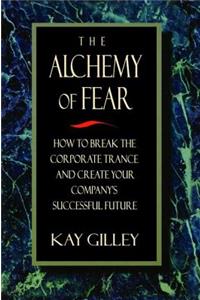 The Alchemy of Fear