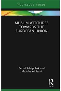 Muslim Attitudes Towards the European Union