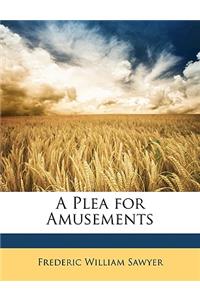 A Plea for Amusements