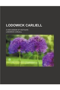 Lodowick Carliell; A Discussion of His Plays