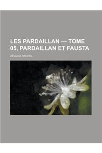 Les Pardaillan - Tome 05, Pardaillan Et Fausta