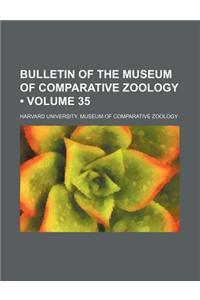 Bulletin of the Museum of Comparative Zoology (Volume 35)