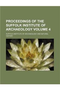 Proceedings of the Suffolk Institute of Archaeology Volume 4