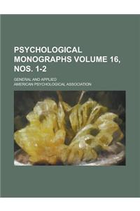 Psychological Monographs; General and Applied Volume 16, Nos. 1-2