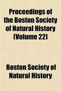 Proceedings of the Boston Society of Natural History Volume 22