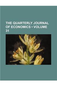 The Quarterly Journal of Economics (Volume 31)