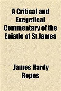 A Critical and Exegetical Commentary of the Epistle of St James