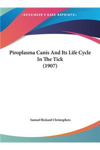 Piroplasma Canis and Its Life Cycle in the Tick (1907)