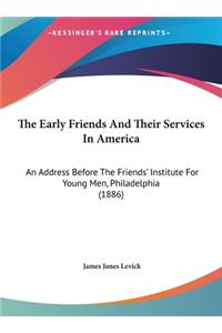 The Early Friends and Their Services in America