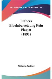 Luthers Bibelubersetzung Kein Plagiat (1891)