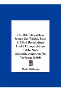 Die Mikroskopischen Feinde Des Waldes, Book 1