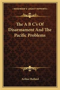 The A B C's Of Disarmament And The Pacific Problems