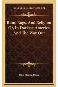 Rum, Rags, and Religion Or, in Darkest America and the Way Out