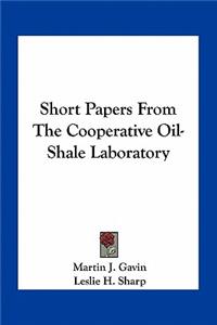 Short Papers from the Cooperative Oil-Shale Laboratory
