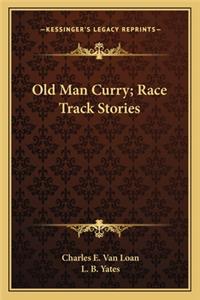 Old Man Curry; Race Track Stories
