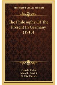 The Philosophy of the Present in Germany (1913)