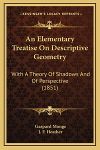 Elementary Treatise On Descriptive Geometry