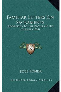 Familiar Letters on Sacraments
