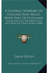 A General Itinerary of England and Wales, with Part of Scotland