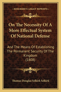 On The Necessity Of A More Effectual System Of National Defense
