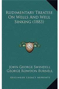 Rudimentary Treatise on Wells and Well Sinking (1883)