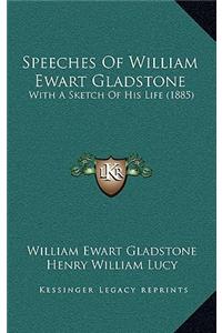 Speeches Of William Ewart Gladstone