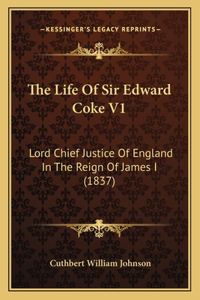 Life Of Sir Edward Coke V1