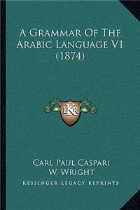 A Grammar Of The Arabic Language V1 (1874)
